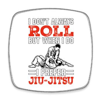 Je ne roule pas toujours, mais quand je le fais, je préfère le BJJ - Magnet carré - blanc - Devant