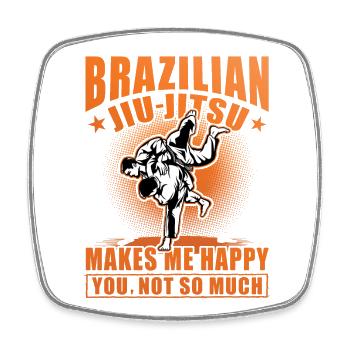 Brazilian Jiu-Jitsu makes me happy you not so much - Square fridge magnet - white - Front