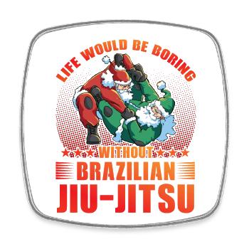 La vie serait ennuyeuse sans le Jiu-Jitsu Brésilien - Magnet carré - blanc - Devant