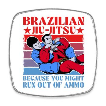 Brazilian Jiu-Jitsu because you might run out of - Square fridge magnet - white - Front