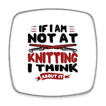If I Am Not at Knitting I think about it - Viereckiger Kühlschrankmagnet - Weiß - Vorne