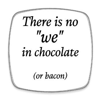 Il n’y a pas de nous dans le chocolat ou le bacon - Magnet carré - blanc - Devant