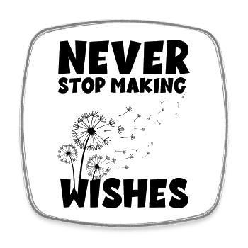 Never stop making Wishes - Viereckiger Kühlschrankmagnet - Weiß - Vorne