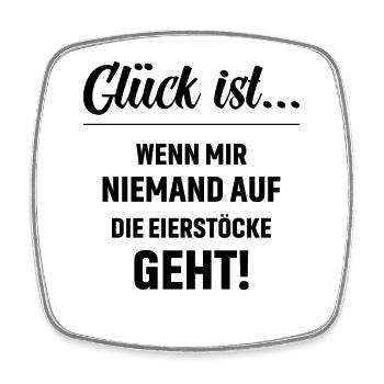 Glück ist wenn mir niemand auf die Eierstöcke geht - Viereckiger Kühlschrankmagnet - Weiß - Vorne