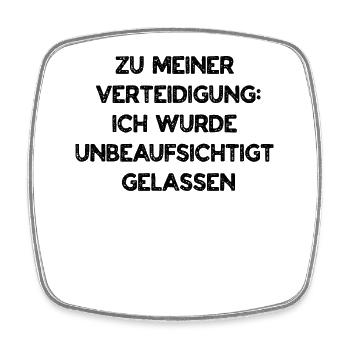 Zu meiner Verteidigung ich wurde unbeaufsichtigt - Viereckiger Kühlschrankmagnet - Weiß - Vorne