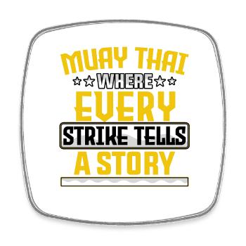 Muay Thai where every strike tells a story - Square fridge magnet - white - Front