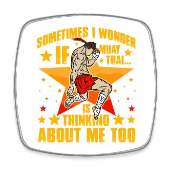 Sometimes I wonder if Muay Thai thinks about me to - Square fridge magnet - white - Front