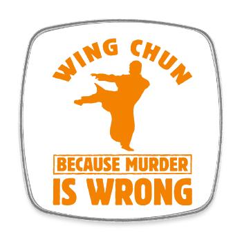 Wing Chun because murder is wrong - Square fridge magnet - white - Front