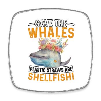 Save the whales plastic straws are shellfish - Square fridge magnet - white - Front