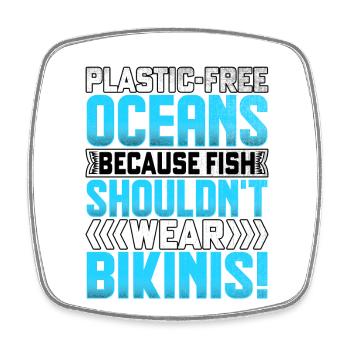Plastic-Free Oceans because fish shouldn't wear - Square fridge magnet - white - Front