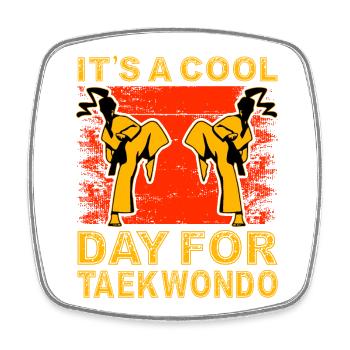 It's a cool day for Taekwondo - Square fridge magnet - white - Front