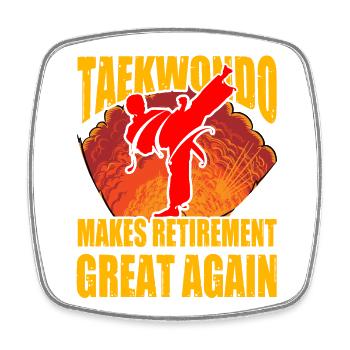 Taekwondo makes retirement great again - Square fridge magnet - white - Front