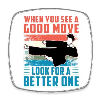 When you see a good move look for a better one - Square fridge magnet - white - Front