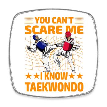 You can't scare me I know Taekwondo - Square fridge magnet - white - Front