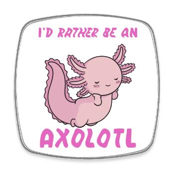 Ich wäre lieber ein Axolotl - Viereckiger Kühlschrankmagnet - Weiß - Vorne