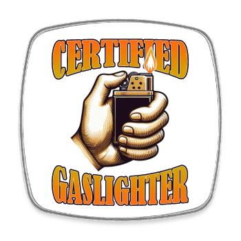 Certified Gaslighter Funny Sarcasm Oddly Specific - Square fridge magnet - white - Front