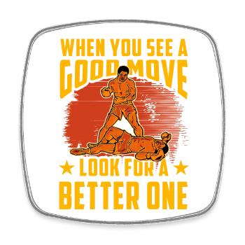 When you see a good Move look for a better one - Square fridge magnet - white - Front