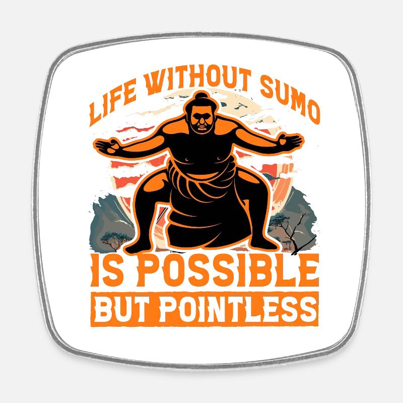 Life without Sumo is possible but pointless - Square fridge magnet - white