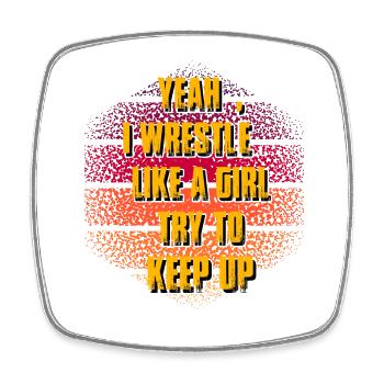 Yeah I wrestle like a girl try to keep up - Viereckiger Kühlschrankmagnet - Weiß - Vorne