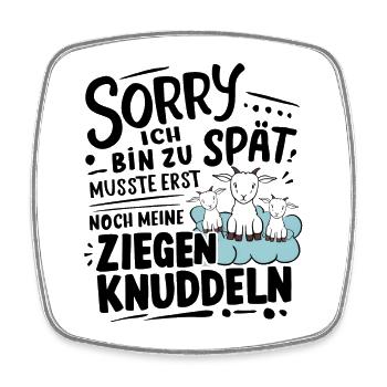 Ich bin zu spät musste meine Ziegen knuddeln - Viereckiger Kühlschrankmagnet - Weiß - Vorne