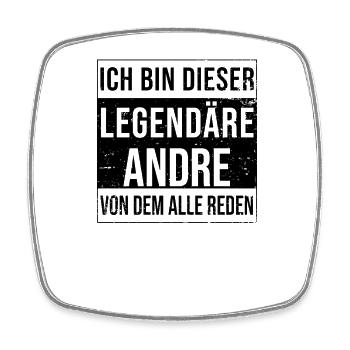 I'm this legendary for Andre - Square fridge magnet - white - Front