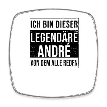 I'm this legendary for André - Square fridge magnet - white - Front