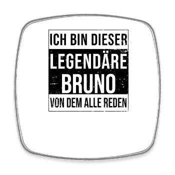 I'm this legendary for Bruno - Square fridge magnet - white - Front