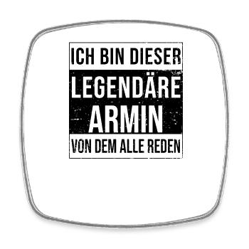 I'm this legendary for Armin - Square fridge magnet - white - Front