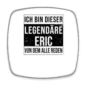 Ich bin dieser legendäre für Eric - Viereckiger Kühlschrankmagnet - Weiß - Vorne