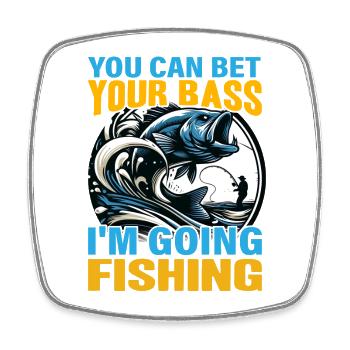 You can bet your Bass I'm going Fishing - Square fridge magnet - white - Front