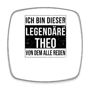 I'm this legendary for Theo - Square fridge magnet - white - Front