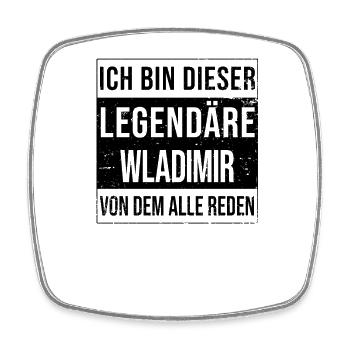 I'm this legendary for Wladimir - Square fridge magnet - white - Front