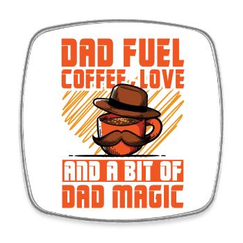 Dad Fuel Coffee Love and a bit of Dad Magic - Square fridge magnet - white - Front
