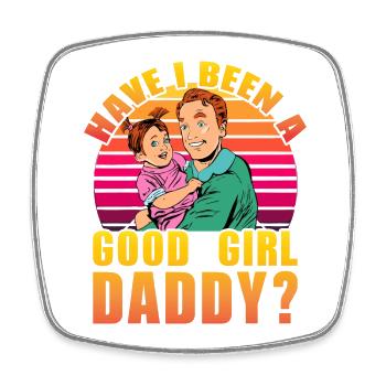 Have I been a Good Girl Daddy? - Square fridge magnet - white - Front