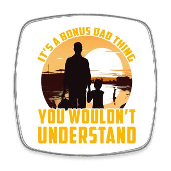 It's a Bonus Dad thing you wouldn't understand - Square fridge magnet - white - Front