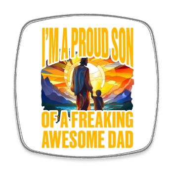 I'm a proud Son of a freaking awesome Dad - Square fridge magnet - white - Front