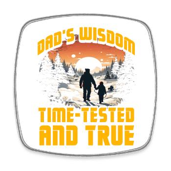 Dad's Wisdom time-tested and true - Square fridge magnet - white - Front