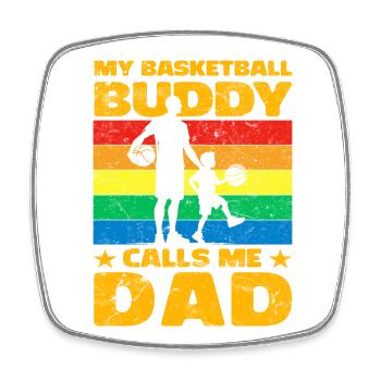 My Basketball Buddy calls me Dad - Square fridge magnet - white - Front