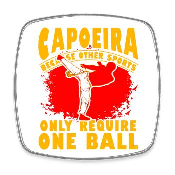Capoeira because other sport only require one ball - Square fridge magnet - white - Front