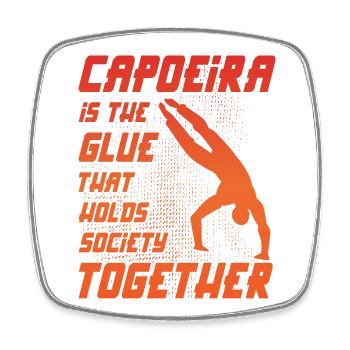 Capoeira ist der Klebstoff, der die Gesellschaft zusammenhält - Viereckiger Kühlschrankmagnet - Weiß - Vorne