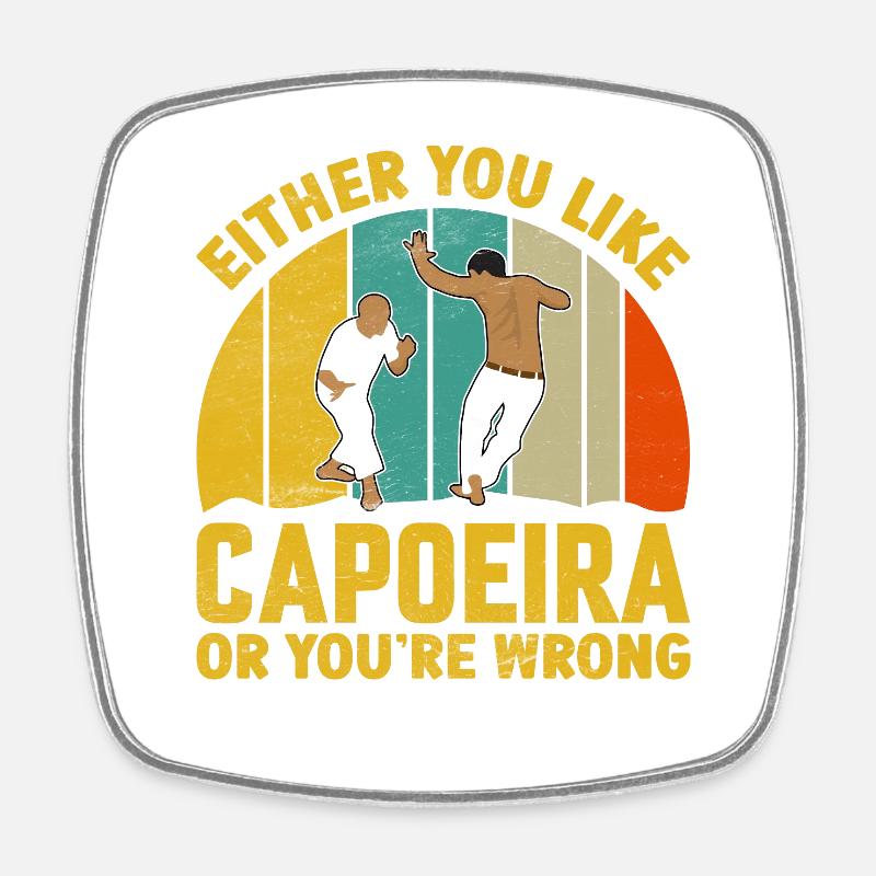 Soit vous aimez la Capoeira, soit vous vous trompez - Magnet carré - blanc