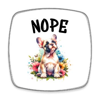 French Bulldog Saying Nope Dog Lover - Square fridge magnet - white - Front