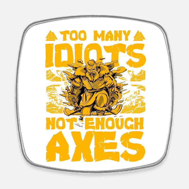 Too many Idiots not enough Axes - Square fridge magnet - white