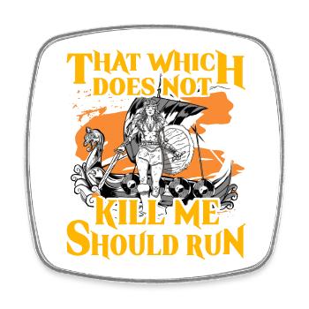 That which does not kill me should run - Square fridge magnet - white - Front
