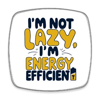 Energy-efficient instead of lazy - Square fridge magnet - white - Front