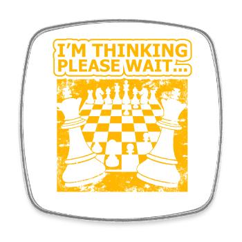 Chess Humor – I'm Thinking - Square fridge magnet - white - Front