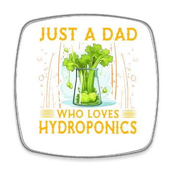 Just a Dad who loves Hydroponics - Square fridge magnet - white - Front
