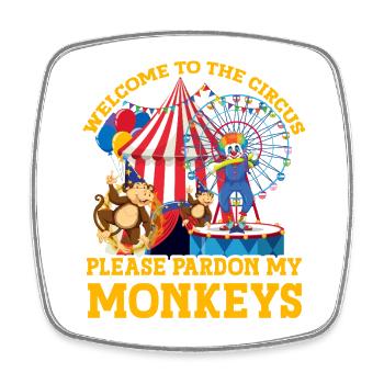 Welcome to the circus please pardon my monkeys - Square fridge magnet - white - Front