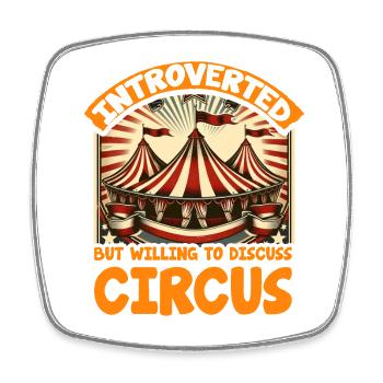 Introverti mais prêt à discuter de cirque - Magnet carré - blanc - Devant