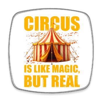 Le cirque est comme la magie mais réel - Magnet carré - blanc - Devant